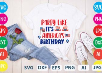 Party Like It’s America’s Birthday svg vector for t-shirt,Happy 4th of july t shirt design,happy 4th of july svg bundle,happy 4th of july t shirt bundle,happy 4th of july funny
