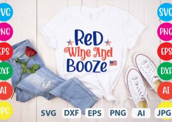 Red Wine And Booze svg vector for t-shirt,4th of july t shirt bundle,4th of july svg bundle,american t shirt bundle,usa t shirt bundle,funny 4th of july t shirt bundle,4th of