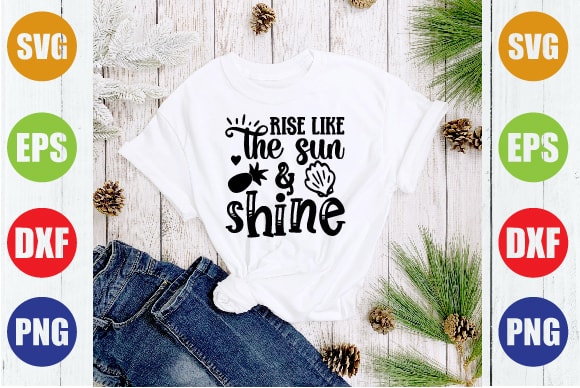 Rise like the sun & shine t shirt design online