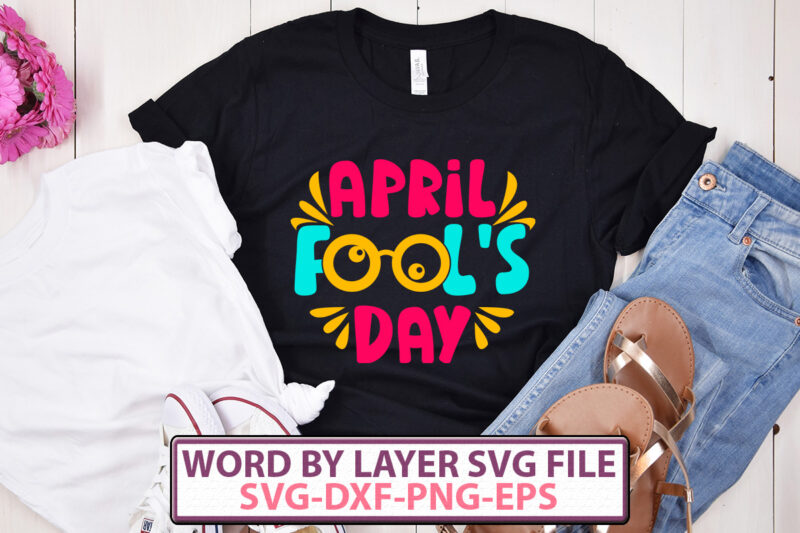 April Fools t-shirt designs,April Fool SVG BUNDLE,April Fools Day svg Bundle, Funny Svg, April 1st JPG, April Fools Day Digital File, Quote April Fools Day svg, Joke Svg, April Fools