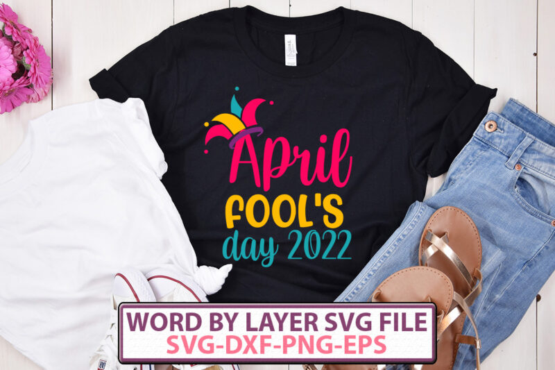 April Fools t-shirt designs,April Fool SVG BUNDLE,April Fools Day svg Bundle, Funny Svg, April 1st JPG, April Fools Day Digital File, Quote April Fools Day svg, Joke Svg, April Fools