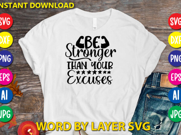 Be stronger than your excuses ,svg vector t-shirt design yoga svg bundle, meditation svg, namaste svg, lotus flower svg, yoga pose svg, mandala svg, chakra svg, buddha svg, svg designs,