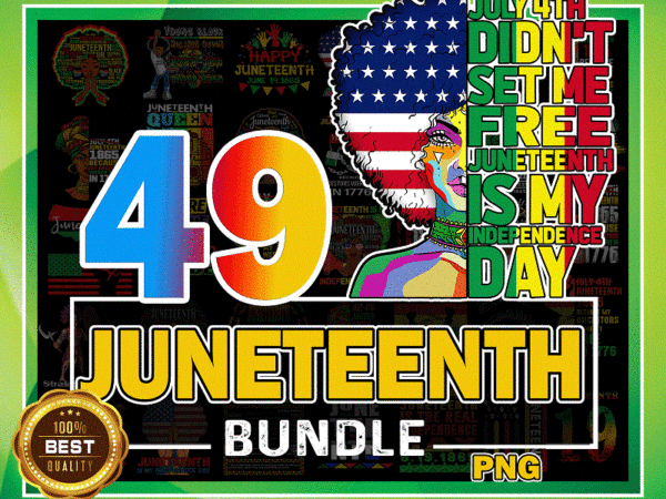 Bundle 49 juneteenth png, juneteenth americans independence 1865 png, black history, black flag pride, black lives matter, digital download 1005097640 t shirt template