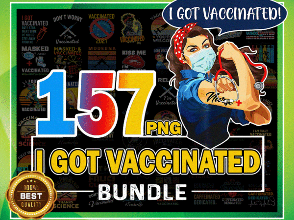 157 designs i got vaccinated, huge me i’m vaccinated 2021, kiss me i’m vaccinated, fully vaccinated, officially vaccinated, digital download 1005237172