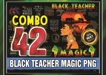 Combo 42 Design Black Teacher Magic Png/ Black History Month Png/ Black Women Png/ Afro Black Women Png/ Black Lives Matter Png/ Black 955489387