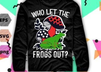 Passover Shirt Who Let The Frogs Out Funny Matzah T-Shirt design svg, Cottagecore, Aesthetic, Frog, Mushroom, Who Let The Frogs Out png, Funny Frog Lovers T-Shirt
