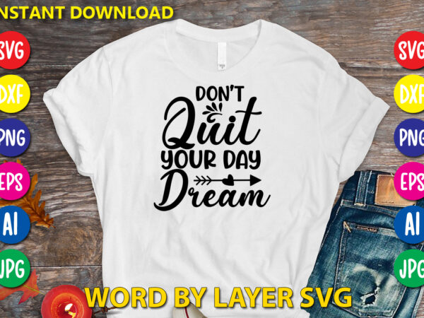 Don’t quit your day dream,svg vector t-shirt design yoga svg bundle, meditation svg, namaste svg, lotus flower svg, yoga pose svg, mandala svg, chakra svg, buddha svg, svg designs, svg