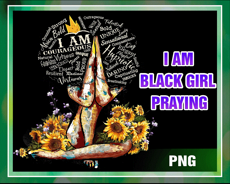 I Am Black Girl Praying Png, Black Women Png, African American Png, Sunflower Queen Png, Afro Women Png, Digital File, Digital Download 1007485984