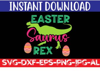 Easter Saurus Rex svg vector for t-shirt,Easter svg design bundle ,for t-shirt bundle ,cut file ,png t-shirt design a baby easter, shirt a easter bunny, shirt a easter shirt, asda