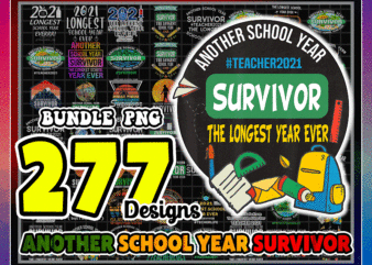 Bundle 277 Another School Year Survivor PNG, The Longest School Year Ever, Teacher Survivor png, Teacher 2021 Survivor png, Digital Download 1014969959