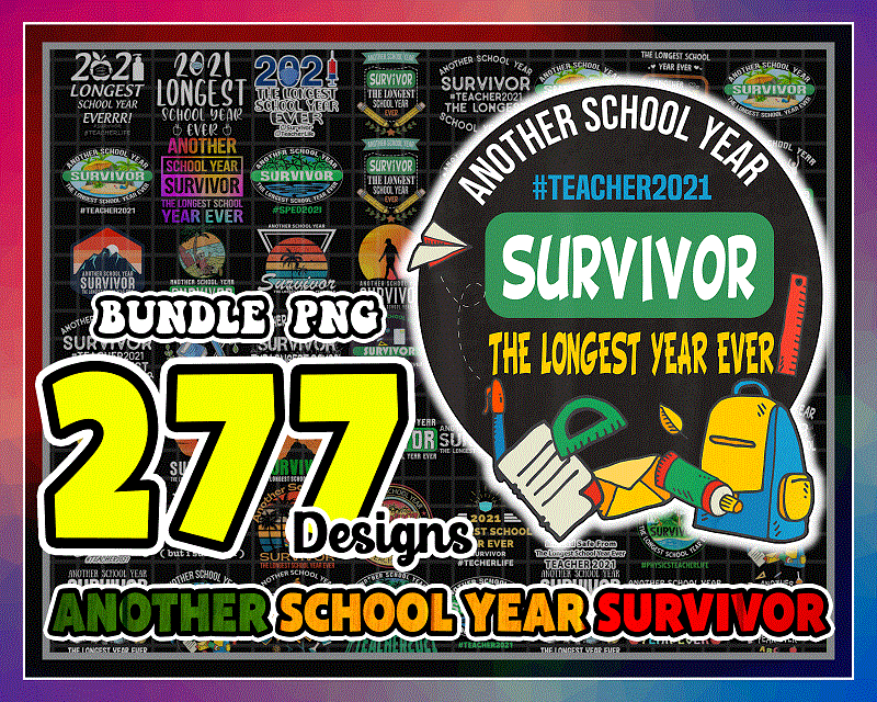 Bundle 277 Another School Year Survivor PNG, The Longest School Year Ever, Teacher Survivor png, Teacher 2021 Survivor png, Digital Download 1014969959