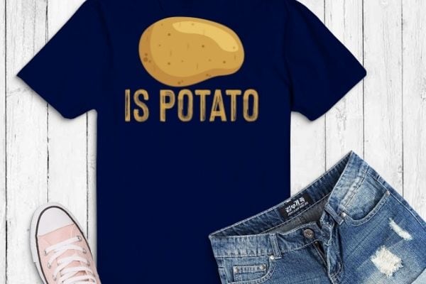 Is potato shirt russia is potato funny potatos t-shirt design svg, is potato png, russia is potato, funny, potatos, t-shirt vector