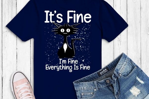 It’s fine i’m fine everything is fine, funny t-shirt design svg, baseball mom, cat, softball mom mothers day t-shirt