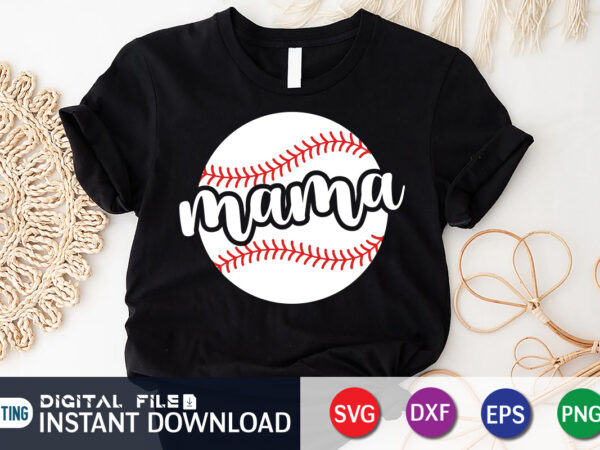 Mama t shirt, mom lover shirt, mother lover shirt, mama svg, baseball shirt print template, baseball vector clipart, baseball svg t shirt designs for sale