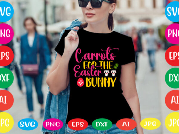 Carrots for the easter bunny svg vector for t-shirt,happy easter svg design,easter day svg design, happy easter day svg free, happy easter svg bunny ears cut file for cricut, bunny