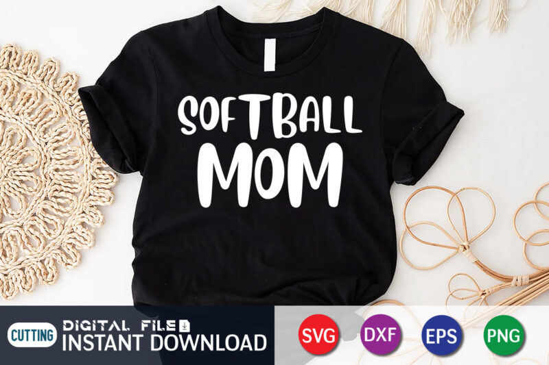 Softball Mom T Shirt, Mom Shirt, Mother Lover Shirt, , Softball vector clipart, Softball svg t shirt designs for sale