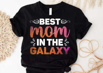 Best Mom In The Galaxy Sublimation, Best Mom Shirt, Mom Lover Shirt, Mother’s Day Shirt t shirt template