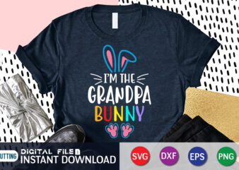 I’m The Grandpa Bunny T Shirt, Bunny Lover Shirt, Easter shirt, bunny svg Shirt, Easter shirt print template, easter svg bundle t shirt vector graphic, bunny vector clipart, easter svg t shirt designs for sale