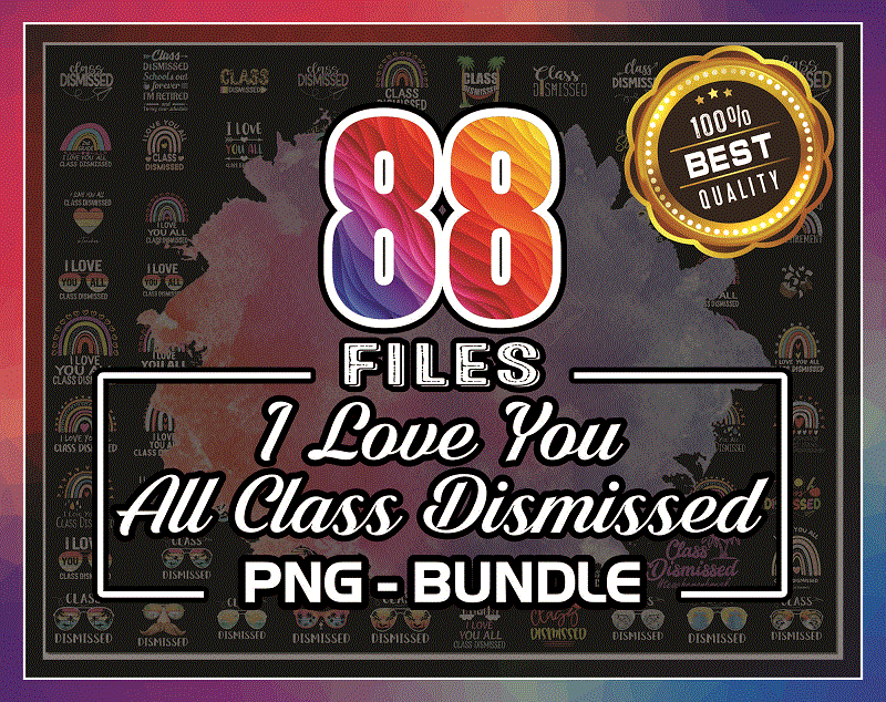 Bundle 88 I Love You All Class Dismissed PNG, Class Dismissed png, Last Day Of School Teacher png, I Love You png, Class Dismissed Teacher 1022953689