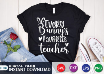 Every Bunny’s Favorite Teacher T shirt, Every Bunny’s Favorite Teacher SVG , Shirt Design For Happy Easter day, Easter Day Shirt, Happy Easter Shirt, Easter Svg, Easter SVG Bundle, Bunny Shirt, Cutest Bunny Shirt, Easter shirt print template, Easter svg t shirt Design, Easter vector clipart, Easter svg t shirt designs for sale