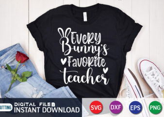 Every Bunny’s Favorite Teacher T shirt, Every Bunny’s Favorite Teacher SVG , Shirt Design For Happy Easter day, Easter Day Shirt, Happy Easter Shirt, Easter Svg, Easter SVG Bundle, Bunny