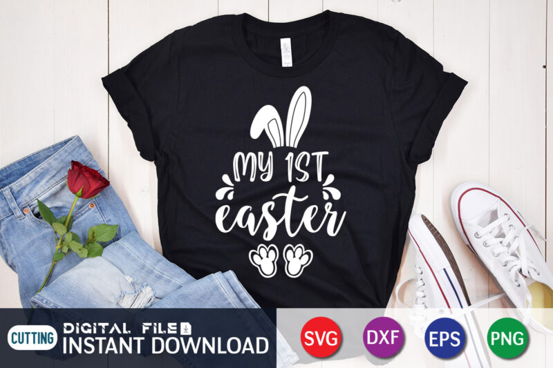 My First Easter T Shirt, First Easter Shirt, My First Easter SVG, Easter Day Shirt, Happy Easter Shirt, Easter Svg, Easter SVG Bundle, Bunny Shirt, Cutest Bunny Shirt, Easter shirt