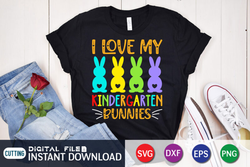 I Love My Kindergarten Bunnies T Shirt, Easter shirt, bunny svg Shirt, Easter shirt print template, easter svg bundle t shirt vector graphic, bunny vector clipart, easter svg t shirt