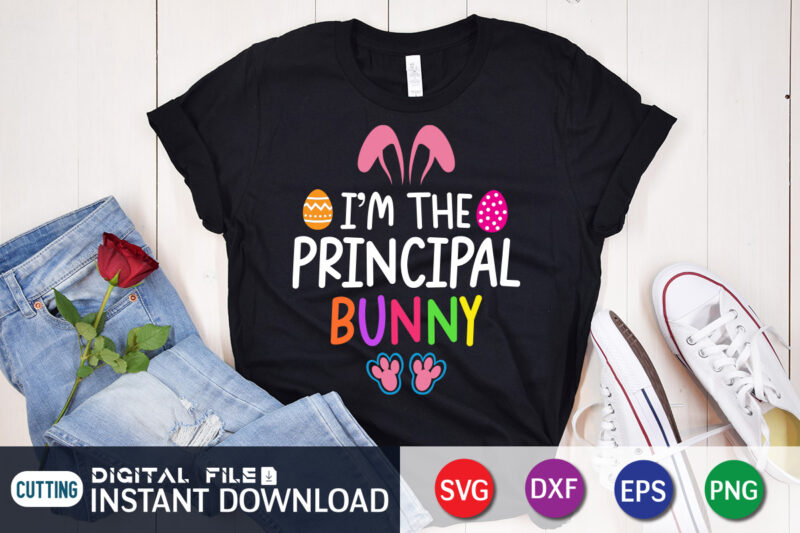 I'm The Principal Bunny T Shirt, Bunny Shirt, Easter shirt, bunny svg Shirt, Easter shirt print template, easter svg bundle t shirt vector graphic, bunny vector clipart, easter svg t