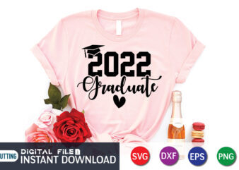 2022 Graduate T Shirt, graduation Shirt, 2022 Shirt, 2022 Graduate typography, 2022 Graduate SVG, Cute Heart Vector Shirt