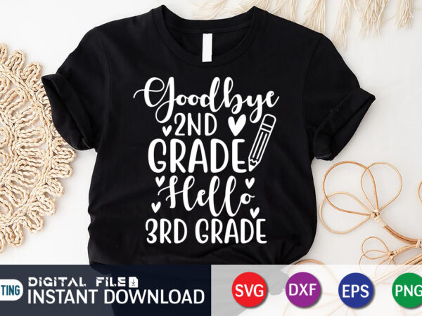 Goodbye 2nd grade hell 3rd grade t shirt, goodbye 2nd grade shirt, hell 3rd grade shirt, graduation shirt, graduation mom svg, hand lettered svg, graduation vintage, funny graduation svg, graduation