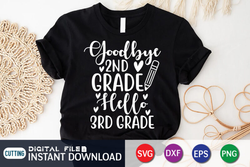 Goodbye 2nd Grade Hell 3rd Grade T Shirt, Goodbye 2nd Grade Shirt, Hell 3rd Grade Shirt, Graduation shirt, Graduation mom svg, Hand Lettered Svg, Graduation vintage, funny Graduation svg, Graduation