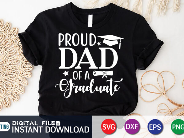 Proud dad of a graduate t shirt, proud dad shirt, dad lover shirt, father day shirt, dad love svg, graduation mom svg, hand lettered svg, graduation vintage, funny graduation svg,