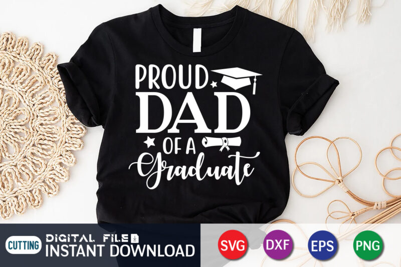 Proud Dad Of A Graduate T Shirt, Proud Dad Shirt, Dad Lover Shirt, Father day Shirt, Dad Love SVG, Graduation mom svg, Hand Lettered Svg, Graduation vintage, funny Graduation svg,