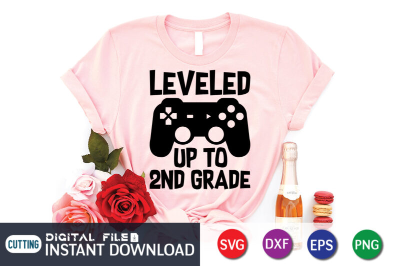 Leveled up to 2nd Grade T shirt, Leveled up T shirt, Gaming Shirt, Gaming Svg Shirt, Gamer Shirt, Gaming SVG Bundle, Gaming Sublimation Design, Gaming Quotes Svg, Gaming shirt print