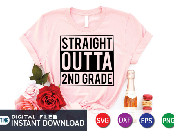 Straight outta 2nd grade t shirt, leveled up t shirt, gaming shirt, gaming svg shirt, gamer shirt, gaming svg bundle, gaming sublimation design, gaming quotes svg, gaming shirt print template,