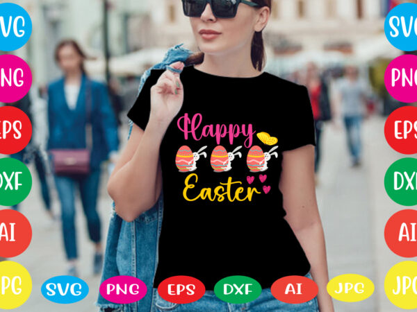 Happy easter svg vector for t-shirt,happy easter svg design,easter day svg design, happy easter day svg free, happy easter svg bunny ears cut file for cricut, bunny rabbit feet, easter