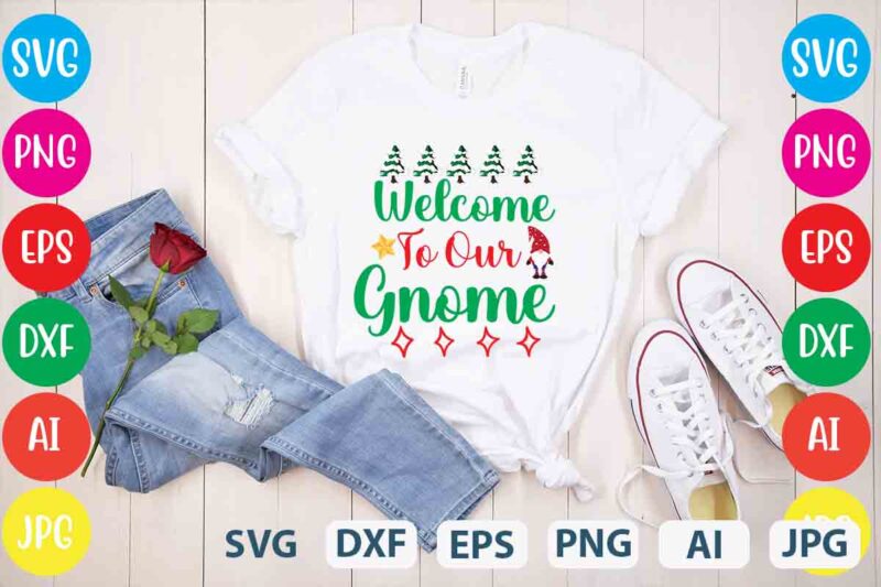 Welcome To Our Gnome,tshirt design,gnome sweet gnome svg,gnome tshirt design, gnome vector tshirt, gnome graphic tshirt design, gnome tshirt design bundle,gnome tshirt png,christmas tshirt design,christmas svg design,gnome svg bundle