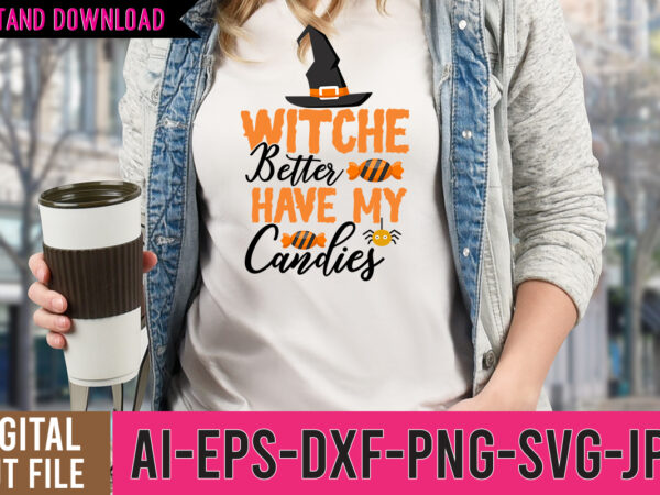 Witches better have my candy tshirt designwitches better have my candy svg design,halloween svg bundle,halloween tshirt design,halloween svg cut file,halloween tshirt bundle,pumpkin tshirt design,pumpkintshirt bundle