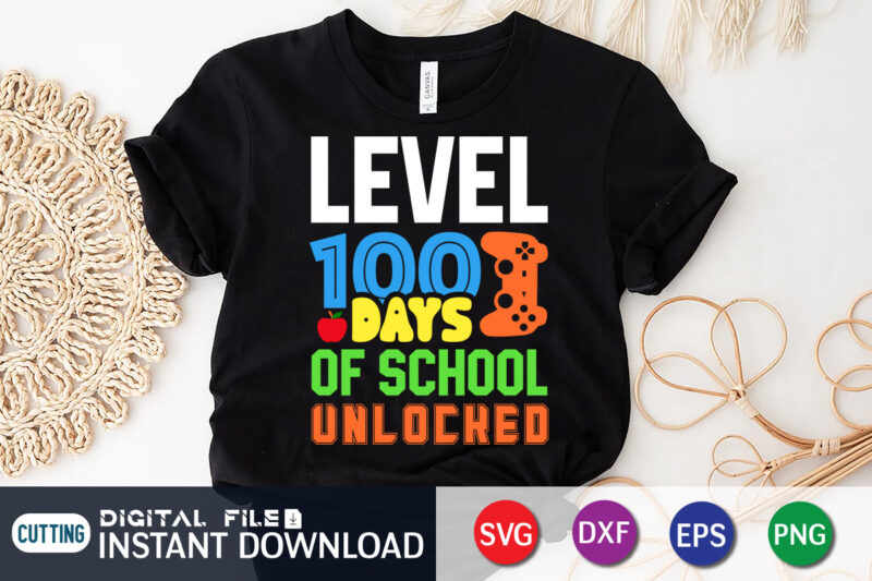 Level 100 Days of School Unlocked T Shirt, 100 Days of School svg, Teacher svg, 100th Day of School svg, 100 Days svg, Level 100 Days of School Shirt