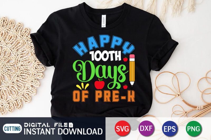 Happy 100 Days of Pre-k shirt, Happy 100 Days shirt, 100 days of school shirt, 100 days of school shirt print template, second grade svg, teacher svg shirt, 100 days
