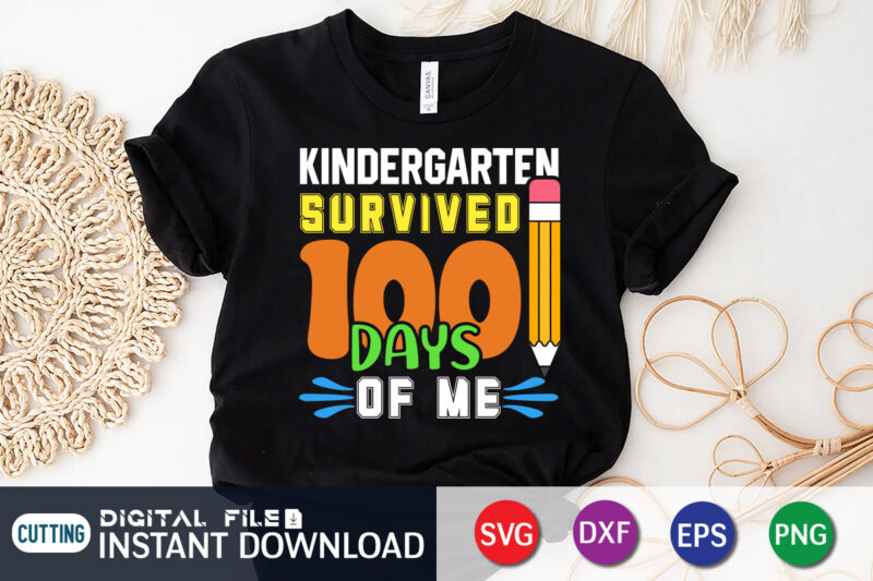 Kindergarten survived 100 Days Of Me T Shirt, survived Shirt, Kindergarten survived Shirt, 100 Days of School svg, Teacher svg, 100th Day of School svg, 100 Days svg