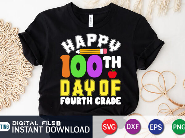 Happy 100 days of fourth grade t shirt, graduation mom svg, hand lettered svg, graduation vintage, funny graduation svg, graduation shirt print template, graduation svg bundle, 100 days of school