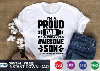 I’m Proud Dad of A Freaking Awesome Son Yes He Bought Me The Shirt , I’m Proud Dad Shirt, Awesome Son Shirt, Father’s Day shirt, Dad svg, Dad svg bundle,