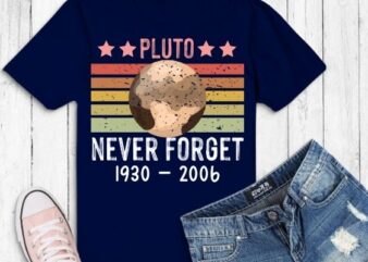 Never Forget Pluto Shirt. Retro Style Funny Space, Science TShirt design svg, Never Forget Pluto png, Shirt eps, Retro Style, Funny Space, Science TShirt design eps,