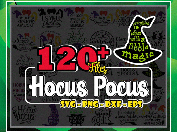 120+ hocus pocus svg bundle, black cat only, sanderson sister svg, hocus pocus svg, hocus pocus png, halloween svg, i smell children svg 891746525