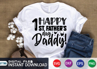 Happy 1st Father’s Day Daddy T shirt, Father’s Day shirt, fatherlover Shirt, Dayy Lover Shirt, Dad svg, Dad svg bundle, Daddy shirt, Best Dad Ever shirt, Dad shirt print template,