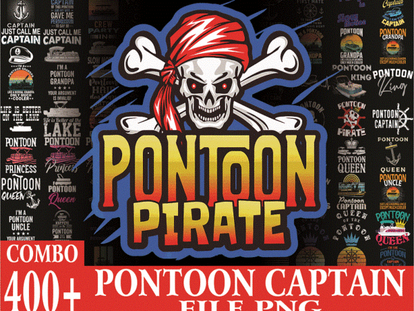 Combo 400 files pontoon captain png bundle, pontoon captain like a regular captain png, i’m the pontoon captain png, digital download 1013102779 t shirt vector file