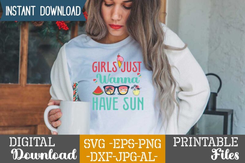 Girls Just Wanna Have Sun,,summer t shirt design bundle,summer svg bundle,summer svg bundle quotes,summer svg cut file bundle,summer svg craft bundle,summer vector tshirt design,summer graphic design, summer graphic tshirt bundle