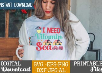 I Need Vitamin Sea,,summer t shirt design bundle,summer svg bundle,summer svg bundle quotes,summer svg cut file bundle,summer svg craft bundle,summer vector tshirt design,summer graphic design, summer graphic tshirt bundle