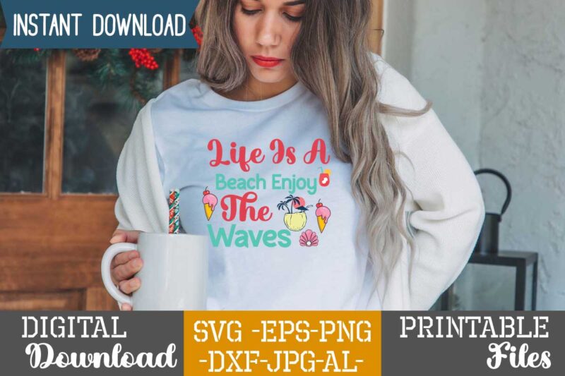 Life Is A Beach Enjoy The Waves,,summer t shirt design bundle,summer svg bundle,summer svg bundle quotes,summer svg cut file bundle,summer svg craft bundle,summer vector tshirt design,summer graphic design, summer graphic